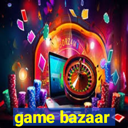 game bazaar